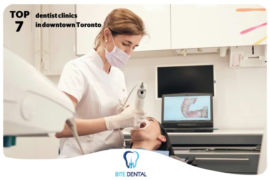 7 Best dentist clinics in downtown Toronto